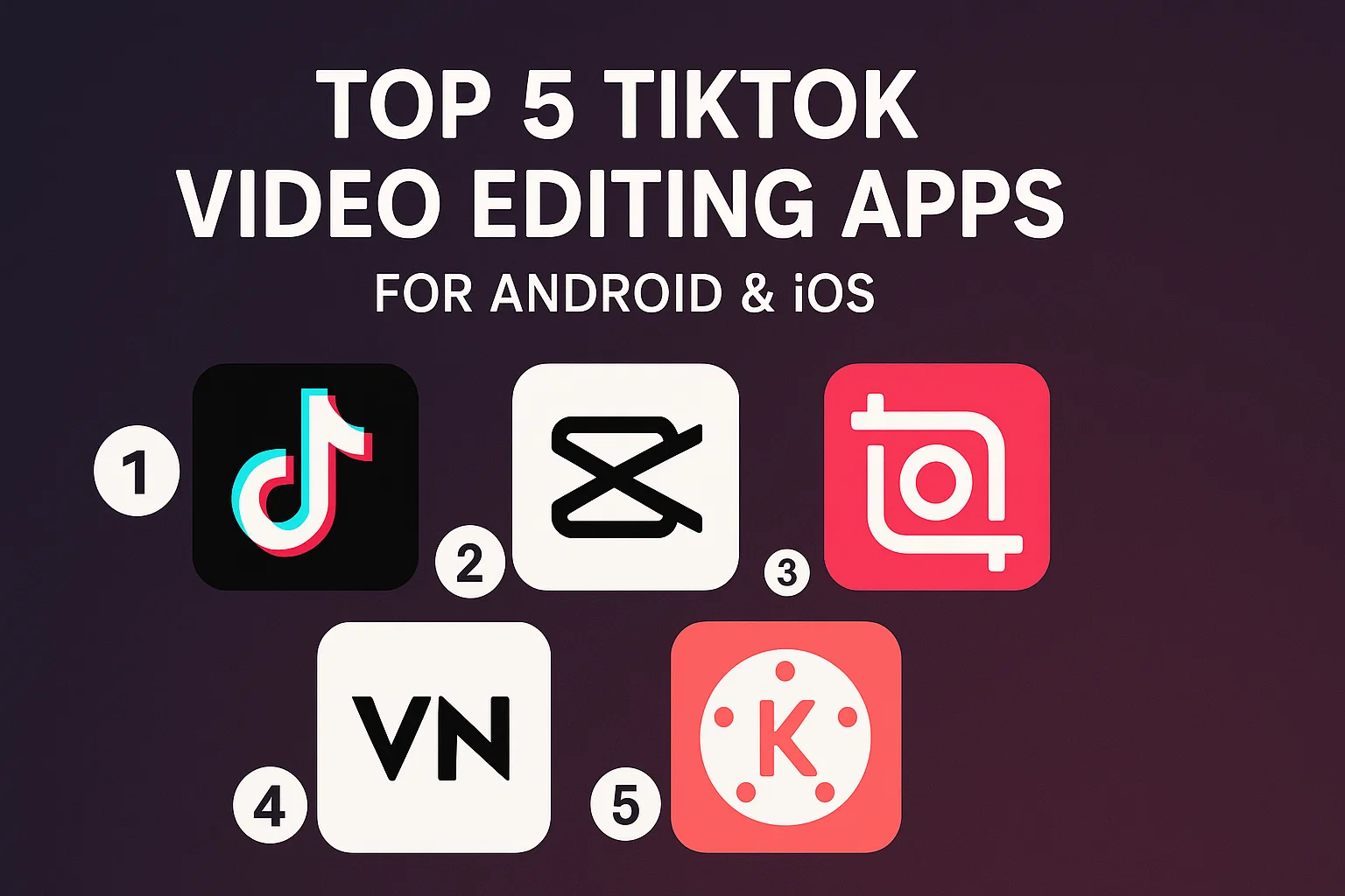 Top 5 TikTok Video Editing Apps for Android and iOS